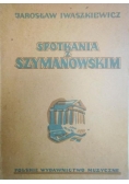 Spotkania z Szymanowskim, 1947 r.