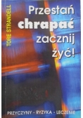 Przestań chrapać zacznij żyć!