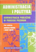 Administracja i polityka. Administarcja publiczna w procesie przemian