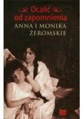 Ocalić od zapomnienia Anna i Monika Żeromskie
