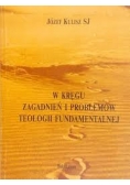 W kręgu zagadnień i problemów teologii fundamentalnej