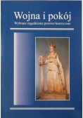 Wojna i pokój. Wybrane zagadnienia prawno-historyczne