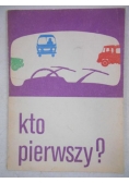 Kto pierwszy?