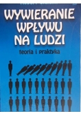 Wywieranie wpływu na ludzi. Teoria i praktyka