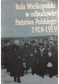 Rola Wielkopolski w odbudowie Państwa Polskiego