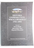 Historia Uniwersytetu Wrocławskiego 1702 - 2002
