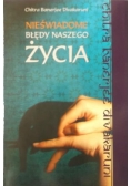 Nieświadome błędy naszego życia