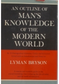 An outline of man's Knowledge of the modern world