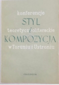 Konferencje styl teoretycznoliteracki i kompozycja w Toruniu i Ustroniu