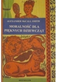 McCall Smith Alexander - Moralność dla pięknych dziewcząt