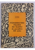 Piśmiennictwo polskie na Śląsku od początków XIX wieku