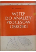 Wstęp do analizy procesów obróbki