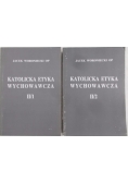 Katolicka etyka wychowawcza Tom II - część 1 i 2.