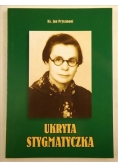 Ukryta stygmatyczka. Siostra Wanda Boniszewska (1907-2003)