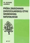 Próba zbudowania chrześcijańskiej etyki środowiska naturalnego