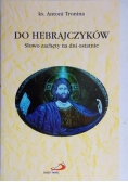Do Hebrajczyków. Słowo zachęty na dni ostatnie