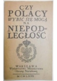 Czy Polacy wybić się mogą na niepodległości