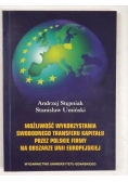 Możliwość wykorzystania swobodnego transferu kapitału przez polskie firmy na obszarze Unii Europejskiej