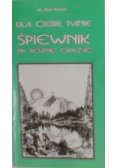 Dla Ciebie Panie. Śpiewnik na różne okazje