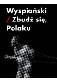 Wyspiański zbudź się Polaku