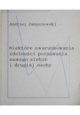 Niektóre uwarunkowania zdolności poznawania samego siebie i drugiej osoby