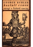 Kształt czasu. Uwagi o historii rzeczy.