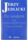 Źle urodzeni czyli o doświadczeniu historycznym scripta i postscripta