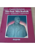 Stefan Michalak - lekarz, podróżnik , organizator