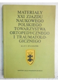 Materiały XXI zjazdu naukowego polskiego towarzystwa ortopedycznego i traumatologicznego