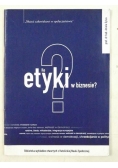 Ile etyki w biznesie?