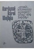 Kardynał Karol Wojtyła znak któremu sprzeciwiać się bedę