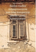 Bardzo rzadkie nieporozumienie oraz inne kompozycje poezją i prozą konstruowane