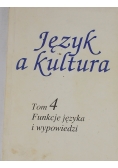 Język a kultura tom 4 funkcje języka i wypowiedzi