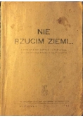 Nie rzucim ziemi..., 1946 r.