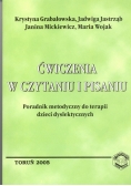Ćwiczenia w  czytaniu i pisaniu. Poradnik metodyczny do terapii dzieci dyslektycznych