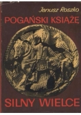 Pogański książę , silny wielce