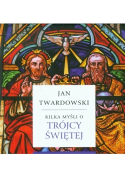 Kilka myśli o Trójcy Świętej