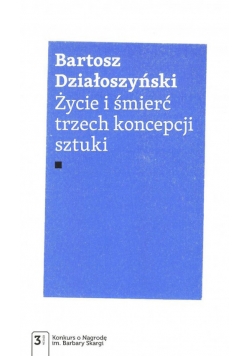 Życie i śmierć trzech koncepcji sztuki