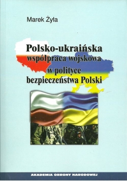 Polsko-ukraińska współpraca wojskowa w polityce bezpieczeństwa Polski