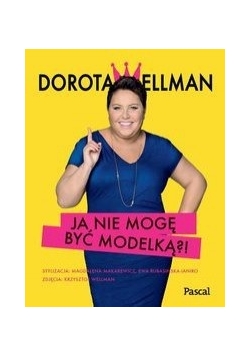 Ja nie mogę być modelką?!