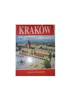 Kraków 100 fotografii Janusza Podleckiego