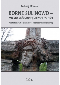 Borne Sulinowo miasto spóźnionej niepodległości