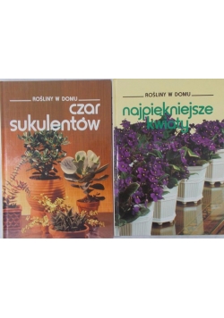 Rośliny w domu. Czar sukulentów/ Najpiękniejsze kwiaty