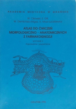 Atlas do ćwiczeń morfologiczno - anatomicznych z farmakognozji