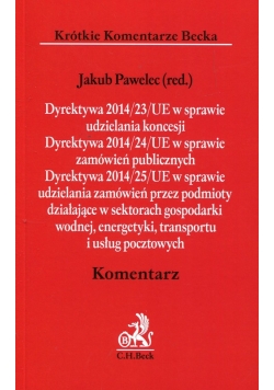Dyrektywa 2014/23/UE w sprawie udzielania koncesji Dyrektywa 2014/24/UE w sprawie zamówień publicznych Dyrektywa 2014/25/UE w sprawie udzielania zamówień przez podmioty działające w sektorach gospodarki wodnej energetyki transportu i usług pocztowych