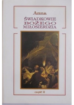 Świadkowie Bożego miłosierdzia. Część II