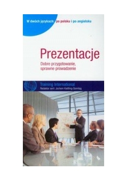 Prezentacje: Dobre przygotowanie, sprawne prowadzenie. Wydanie dwujęzyczne: po polsku i po angielsku