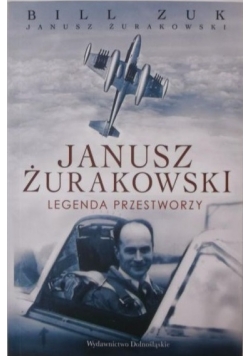 Janusz Żurakowski. Legenda przestworzy