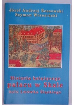Historia książęcego pałacu w Skale koło Lwówka Śląskiego