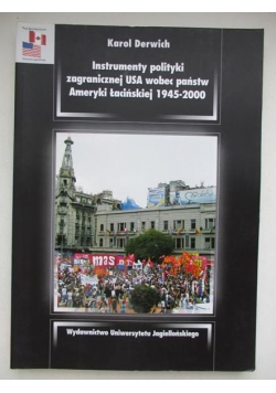 Instrumenty polityki zagranicznej USA wobec panstw Ameryki Łacinskiej 1945-2000